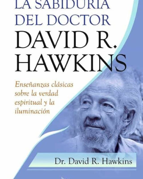 SABIDURIA DEL DOCTOR DAVID R. HAWKINS