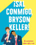 SAL CONMIGO BRYSON KELLER!