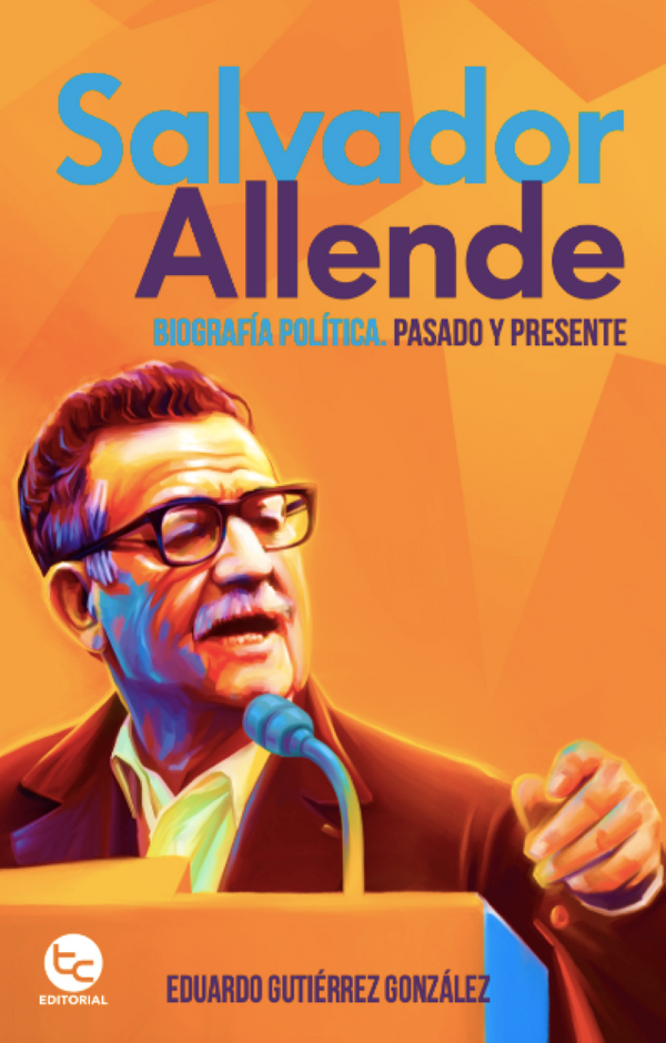 SALVADOR ALLENDE, BIOGRAFIA POLITICA. PASADO Y PRESENTE