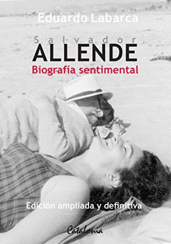 SALVADOR ALLENDE BIOGRAFIA SENTIMENTAL