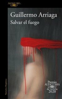 SALVAR EL FUEGO (PREMIO ALFAGUARA 2020)