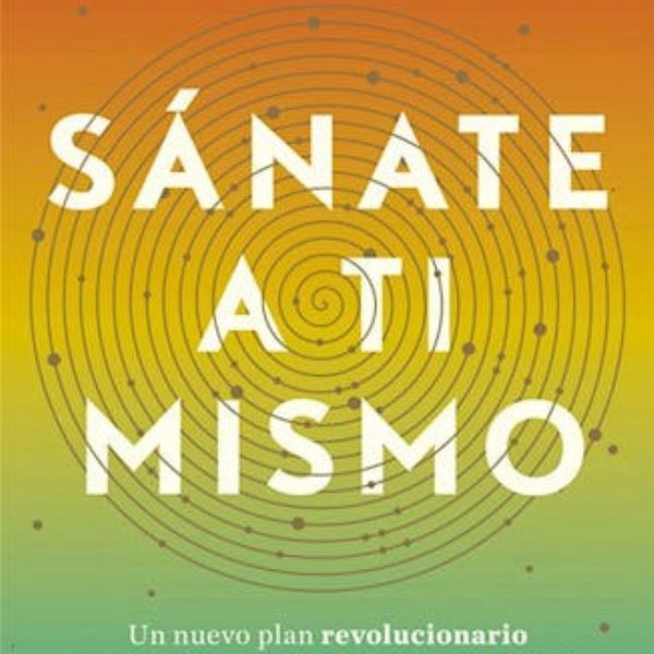 SANATE A TI MISMO