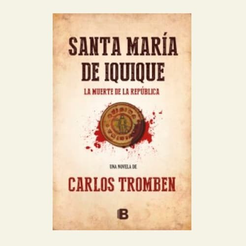 SANTA MARIA DE IQUIQUE. LA MUERTE DE LA REPUBLICA