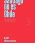 SANTIAGO NO ES CHILE
