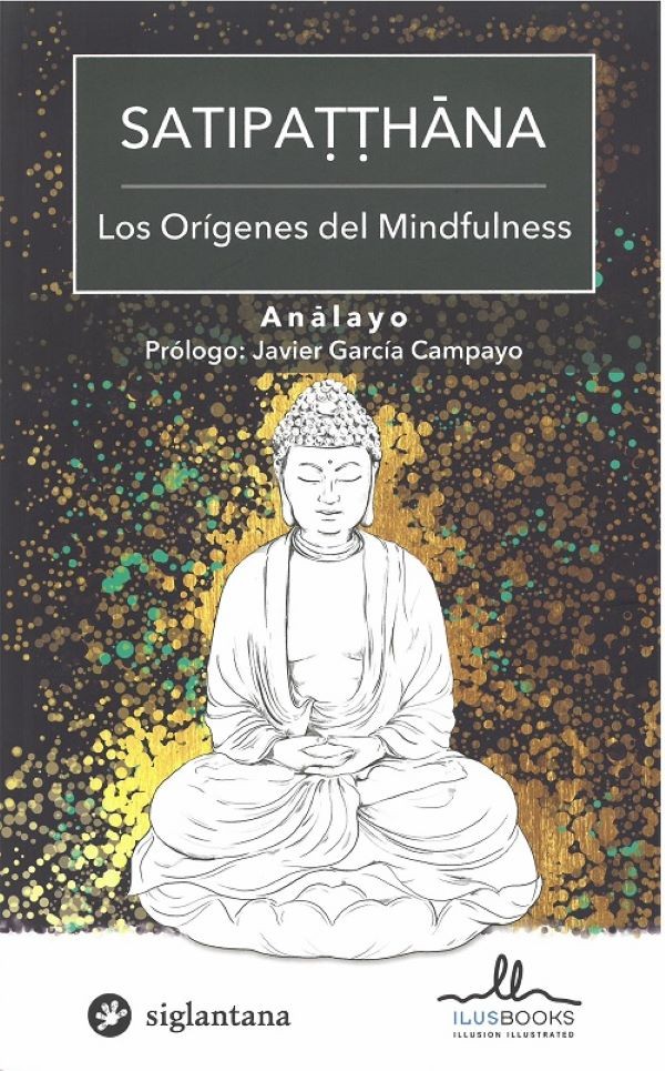 SATIPATTHANA. LOS ORIGENES DEL MINDFULNESS