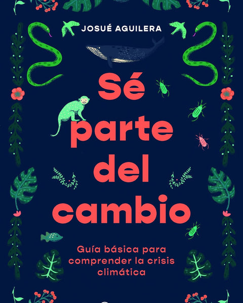 SE PARTE DEL CAMBIO. Guía básica para comprender la crisis climática