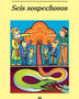 SEIS SOSPECHOSOS