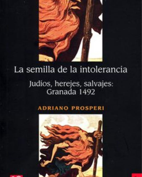 LA SEMILLA DE LA INTOLERANCIA. JUDIOS, HEREJES, SALVAJES:GRANADA 1492