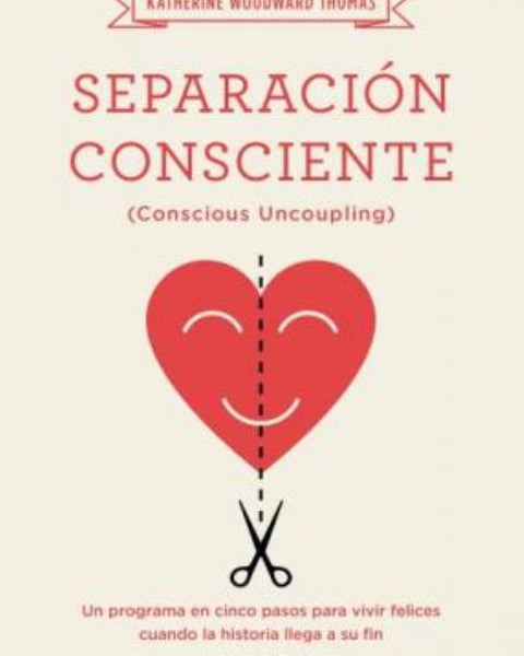 SEPARACION CONSCIENTE (conscious uncoupling)