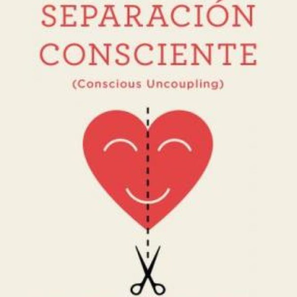 SEPARACION CONSCIENTE (conscious uncoupling)
