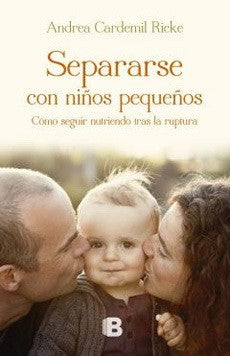 Separarse con Niños Pequeños. Como Seguir Nutriendo Tras la RupturaS (ED B)