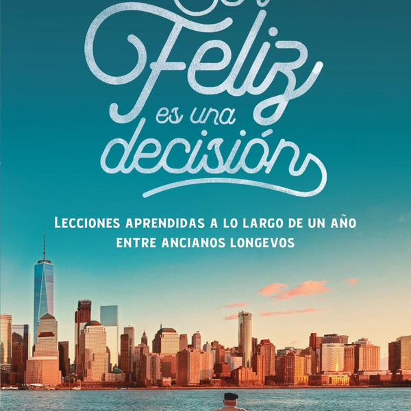 SER FELIZ ES UNA DECISION