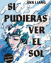 SI PUDIERAS VER EL SOL