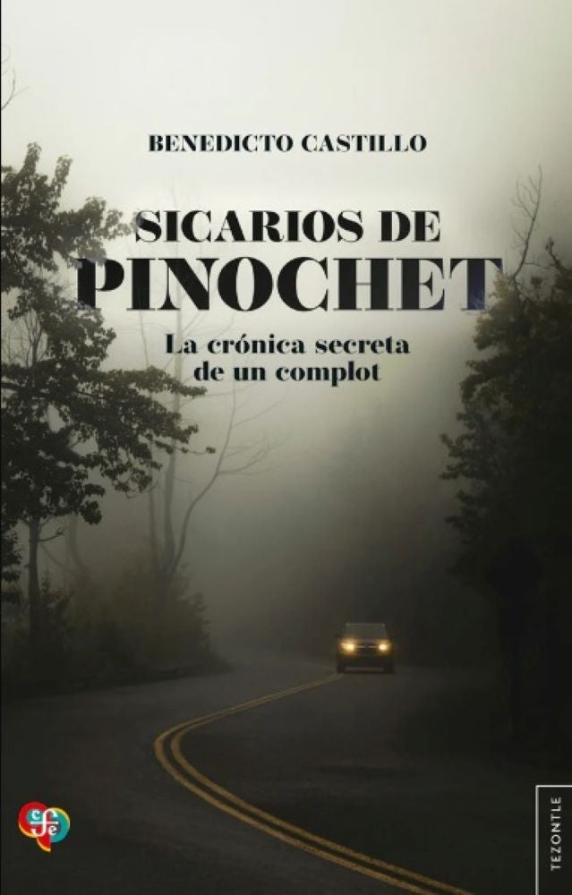 SICARIOS DE PINOCHET. LA CRONICA SECRETA DE UN COMPLOT