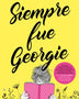 SIEMPRE FUE GEORGIE
