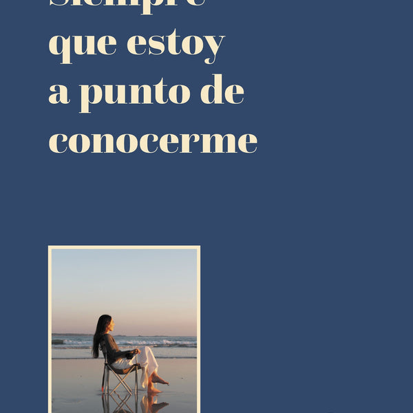 SIEMPRE QUE ESTOY A PUNTO DE CONOCERME