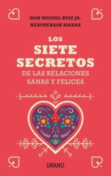 SIETE SECRETOS DE LAS RELACIONES SANAS Y FELICES