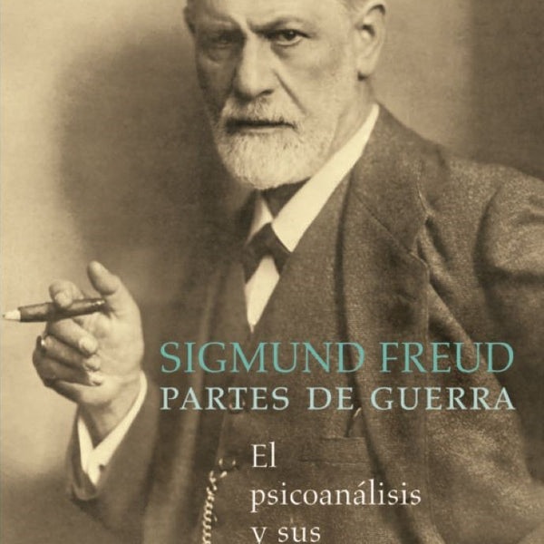 SIGMUND FREUD. PARTES DE GUERRA
