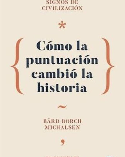 SIGNOS DE CIVILIZACION: CÓMO LA PUNTUACION CAMBIO LA HISTORIA