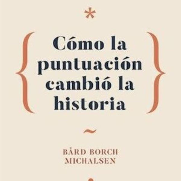 SIGNOS DE CIVILIZACION: CÓMO LA PUNTUACION CAMBIO LA HISTORIA