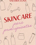 SKINCARE PARA PRINCIPIANTE