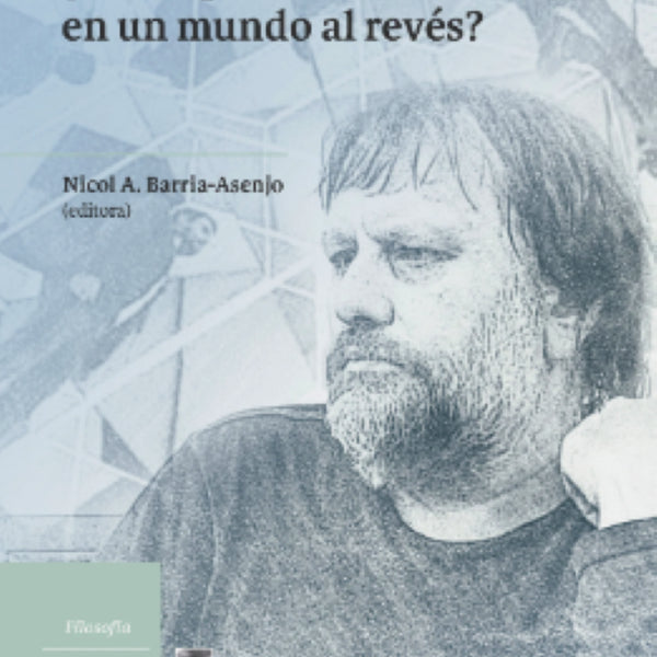 SLAVOJ ZIZEK: ¿CÓMO PENSAR CON CLARIDAD EN UN MUNDO AL REVÉS