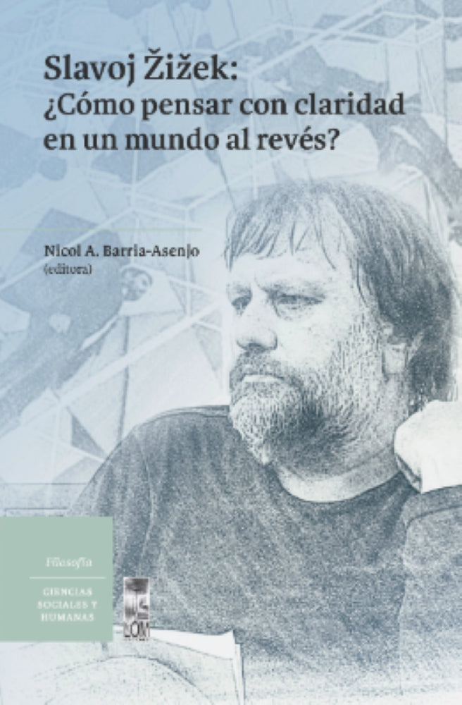 SLAVOJ ZIZEK: ¿CÓMO PENSAR CON CLARIDAD EN UN MUNDO AL REVÉS