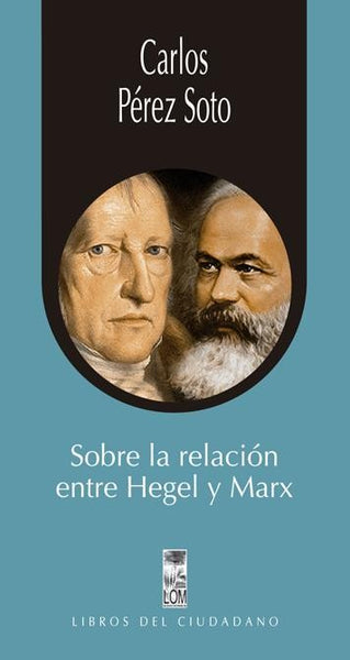 SOBRE LA RELACION ENTRE HEGEL Y MARX