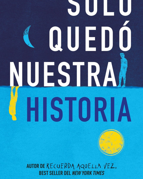 SOLO QUEDA NUESTRA HISTORIA