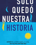 SOLO QUEDA NUESTRA HISTORIA