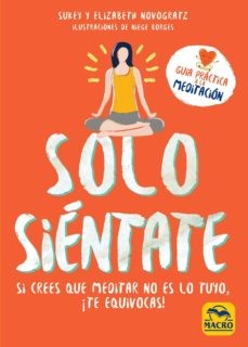 SOLO SIENTATE Si Crees Que Meditar No Es Lo Tuyo, ¡Te Equivocas!