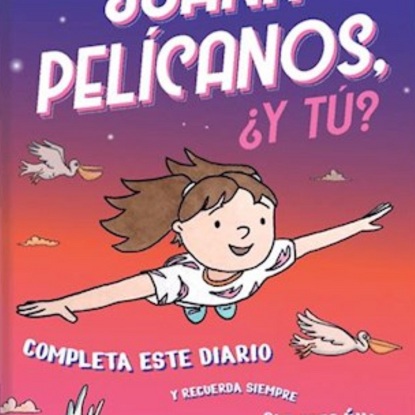 SOY JUANA PELÍCANOS  Y ¿TÚ?