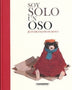 SOY SOLO UN OSO