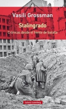 STALINGRADO: CRONICAS DESDE EL FRENTE DE BATALLA