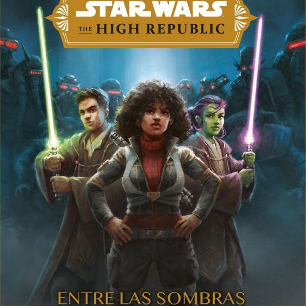 STAR WARS. THE HIGH REPUBLIC. ENTRE LAS SOMBRAS