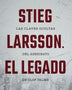 STIEG LARSSON EL LEGADO