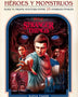STRANGER THINGS. HEROES Y MONSTRUOS
