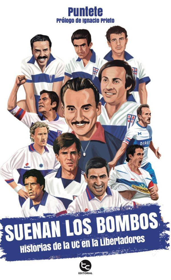 SUENAN LOS BOMBOS. HISTORIA DE LA UC EN LA LIBERTADORES