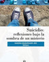 SUICIDIO: REFLECIONES BAJO LA SOMBRA DE UN MISTERIO