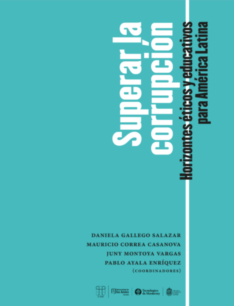 SUPERAR LA CORRUPCIÓN. HORIZONTES ÉTICOS Y EDUCATIVOS PARA AMÉRICA LATINA