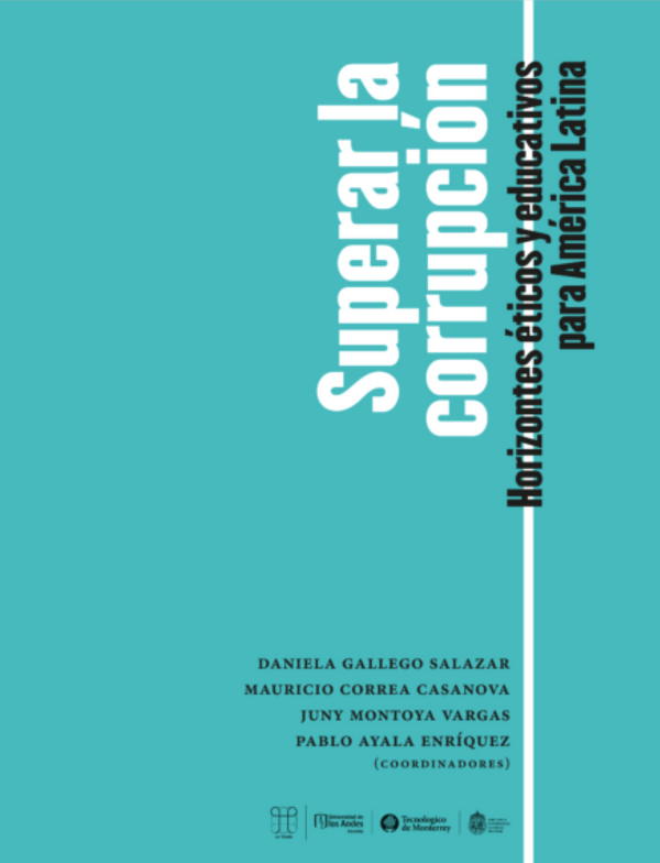 SUPERAR LA CORRUPCIÓN. HORIZONTES ÉTICOS Y EDUCATIVOS PARA AMÉRICA LATINA