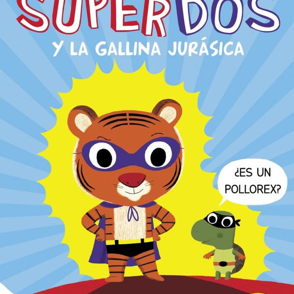 SUPERDOS Y LA GALLINA JURÁSICA SUPERDOS 1