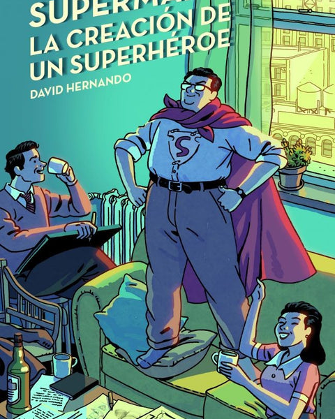 SUPERMAN, LA CREACIÓN DE UN SUPERHÉROE