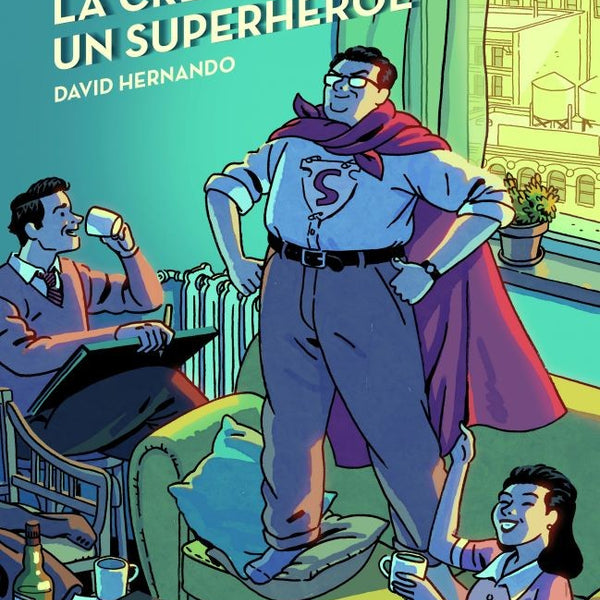 SUPERMAN, LA CREACIÓN DE UN SUPERHÉROE