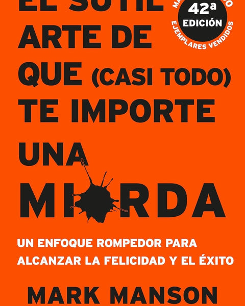 SUTIL ARTE DE QUE (CASI TODO) TE IMPORTE UN CARAJO