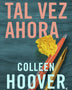 TAL VEZ AHORA