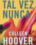 TAL VEZ NUNCA
