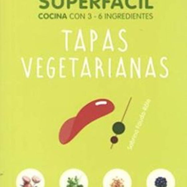 TAPAS VEGETARIANAS. superfacil Con 3-6 ingredientes