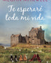 TE ESPERARE TODA LA VIDA