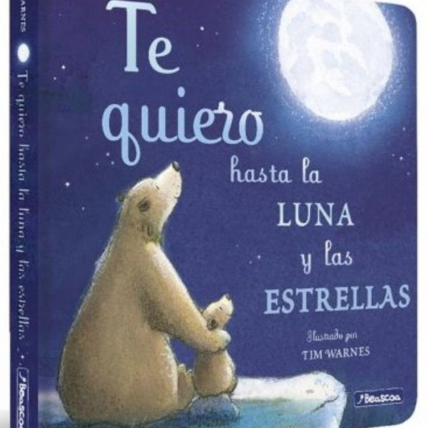 TE QUIERO HASTA LA LUNA Y LAS ESTRELLAS